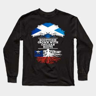 Scottish Grown With Chilean Roots - Gift for Chilean With Roots From Chile Long Sleeve T-Shirt